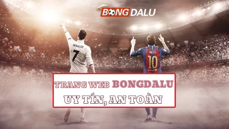 Bongdalu cực kỳ an toàn