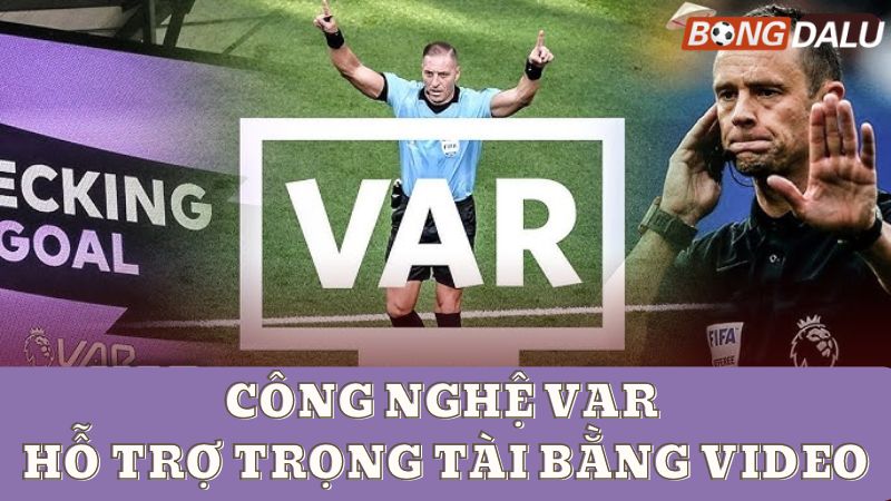 Công nghệ VAR - Hỗ trợ trọng tài xem lại bằng video