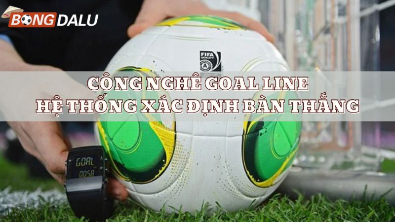 Công nghệ Goal-line (Hệ thống xác định bàn thắng)