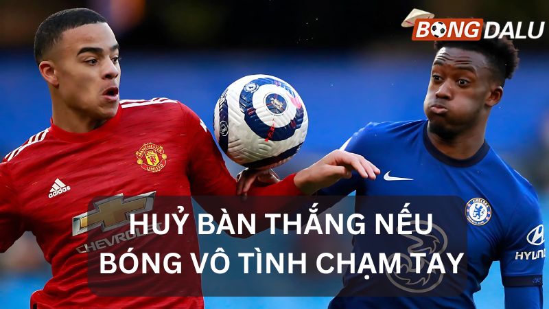 Luật mới huỷ bàn thắng khi bóng chạm tay